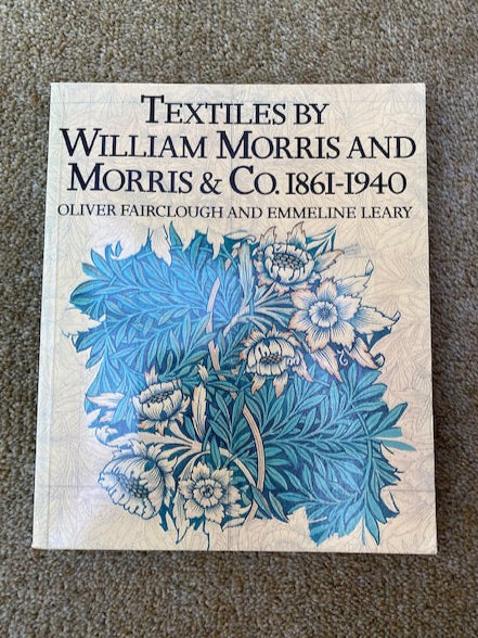 Textiles by William Morris and Morris & Co. 1861-1940 book by Oliver Fairclough and Emmeline Leary